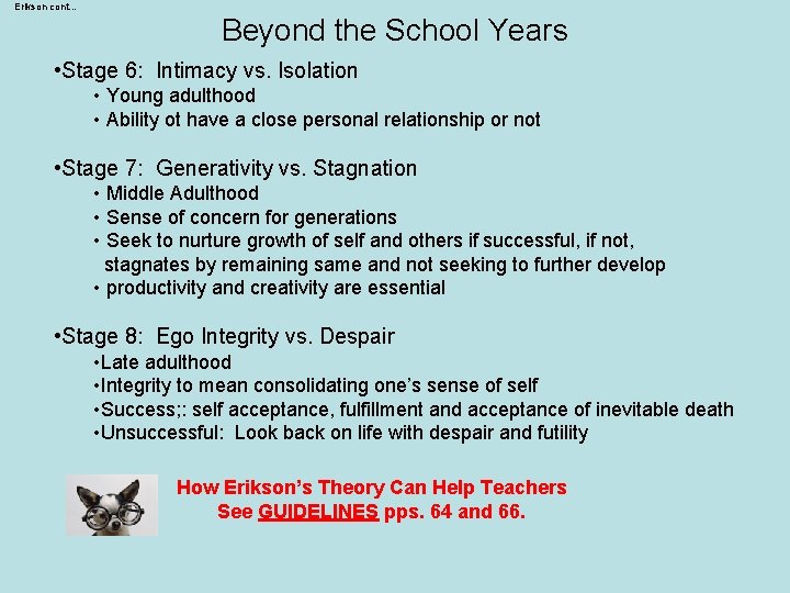 Erikson cont… Beyond the School Years • Stage 6: Intimacy vs. Isolation • Young