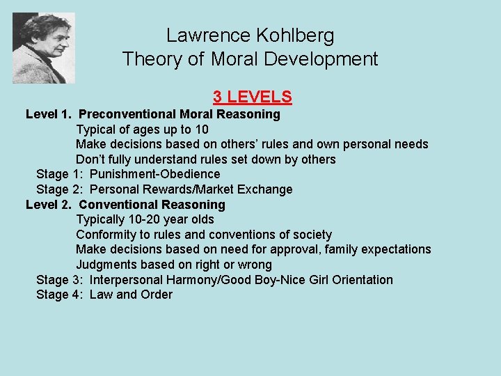 Lawrence Kohlberg Theory of Moral Development 3 LEVELS Level 1. Preconventional Moral Reasoning Typical