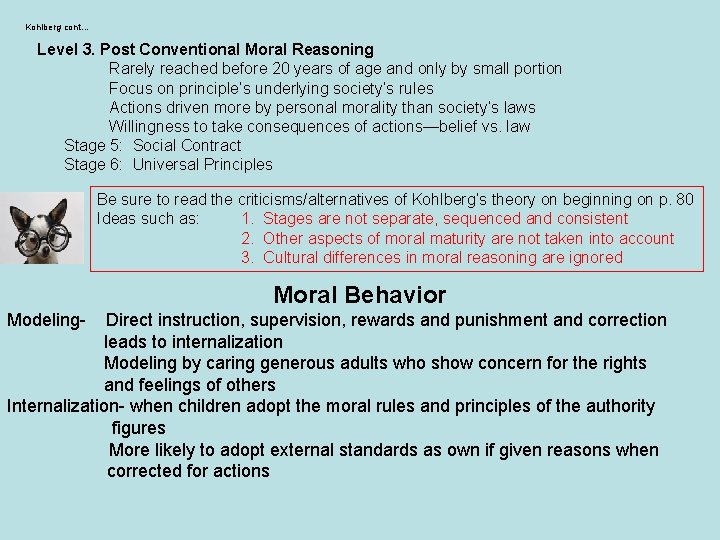 Kohlberg cont… Level 3. Post Conventional Moral Reasoning Rarely reached before 20 years of