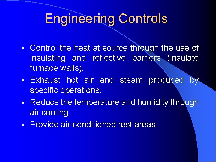 Engineering Controls Control the heat at source through the use of insulating and reflective
