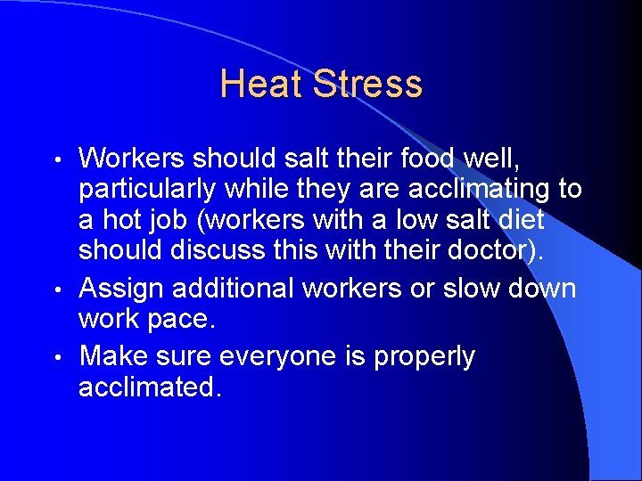 Heat Stress Workers should salt their food well, particularly while they are acclimating to