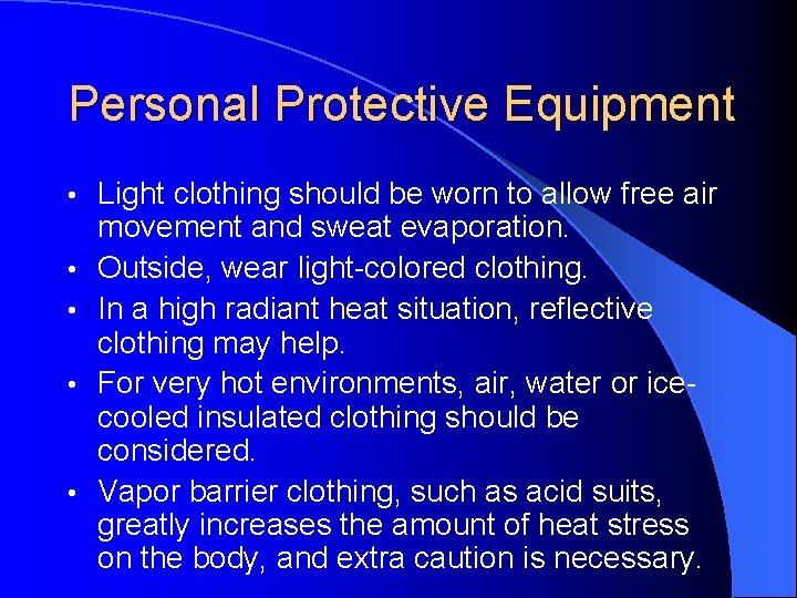 Personal Protective Equipment • • • Light clothing should be worn to allow free