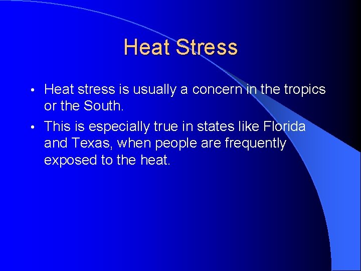 Heat Stress Heat stress is usually a concern in the tropics or the South.