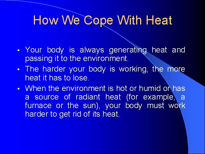 How We Cope With Heat Your body is always generating heat and passing it