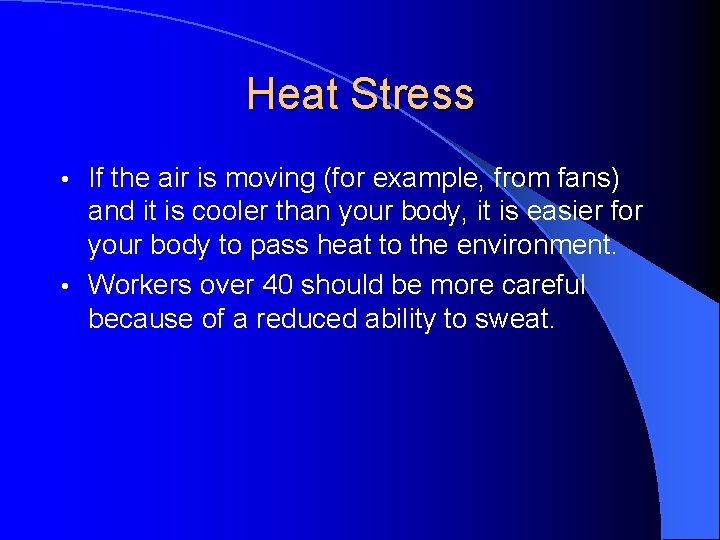Heat Stress If the air is moving (for example, from fans) and it is