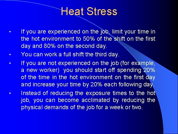 Heat Stress • • If you are experienced on the job, limit your time