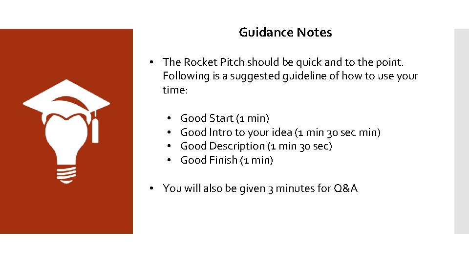 Guidance Notes • The Rocket Pitch should be quick and to the point. Following