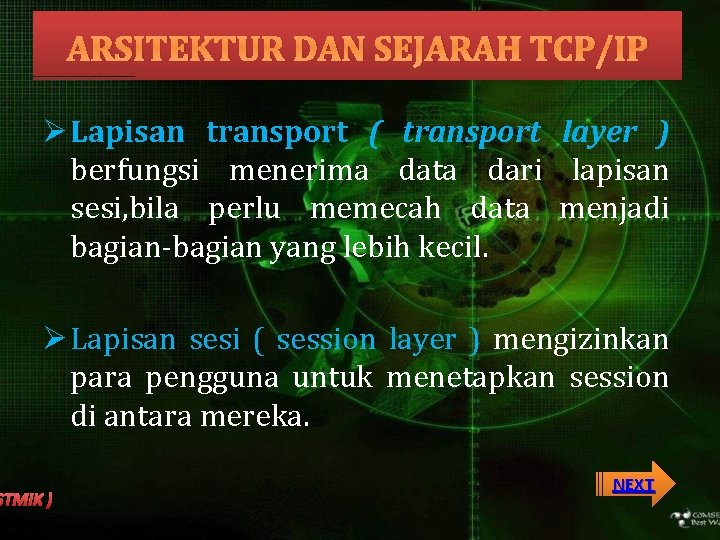 ARSITEKTUR DAN SEJARAH TCP/IP Ø Lapisan transport ( transport layer ) berfungsi menerima data
