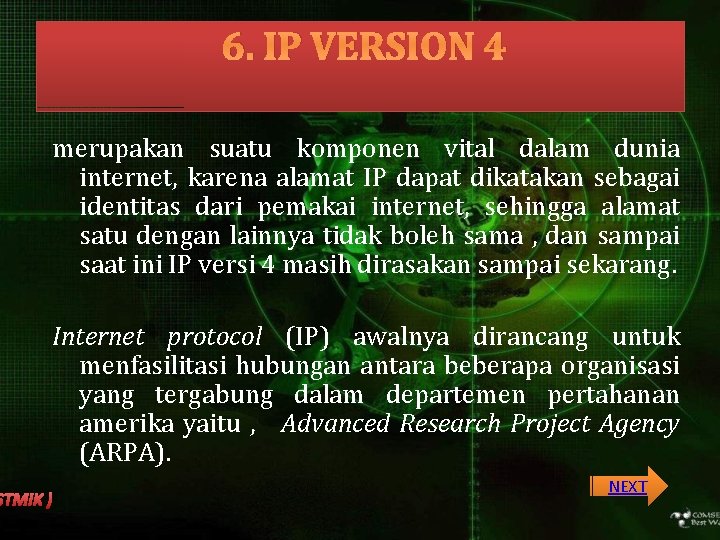 6. IP VERSION 4 merupakan suatu komponen vital dalam dunia internet, karena alamat IP