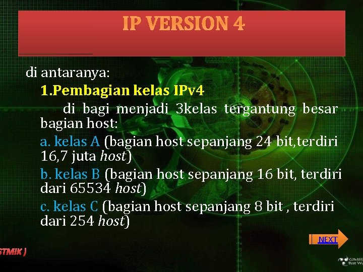 IP VERSION 4 di antaranya: 1. Pembagian kelas IPv 4 di bagi menjadi 3