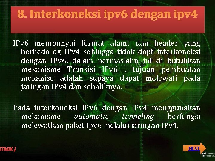 8. Interkoneksi ipv 6 dengan ipv 4 IPv 6 mempunyai format alamt dan header