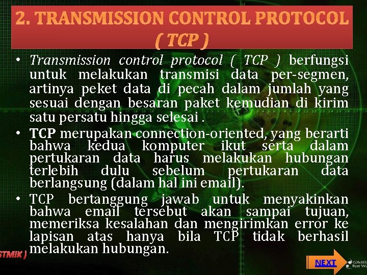 2. TRANSMISSION CONTROL PROTOCOL ( TCP ) • Transmission control protocol ( TCP )