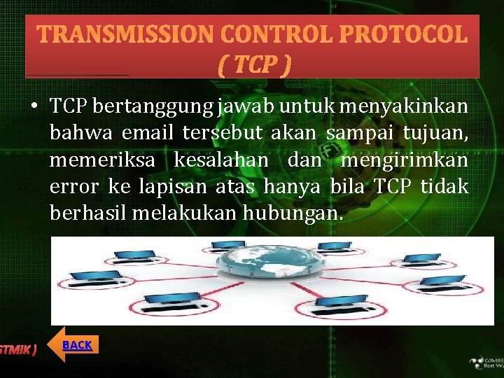 TRANSMISSION CONTROL PROTOCOL ( TCP ) • TCP bertanggung jawab untuk menyakinkan bahwa email