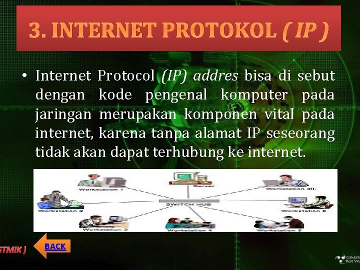 3. INTERNET PROTOKOL ( IP ) • Internet Protocol (IP) addres bisa di sebut
