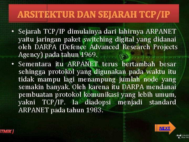 ARSITEKTUR DAN SEJARAH TCP/IP • Sejarah TCP/IP dimulainya dari lahirnya ARPANET yaitu jaringan paket