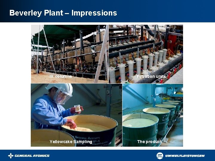 Beverley Plant – Impressions IX columns Filtration units Yellowcake Sampling The product 
