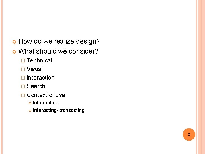 How do we realize design? What should we consider? � Technical � Visual �