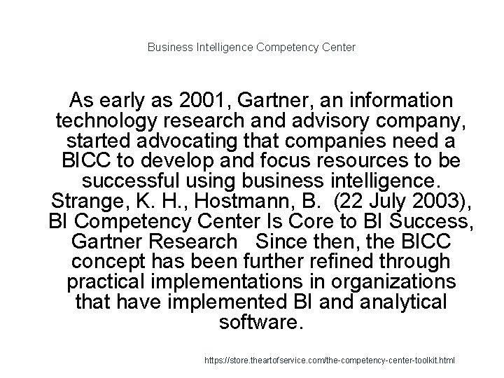 Business Intelligence Competency Center As early as 2001, Gartner, an information technology research and