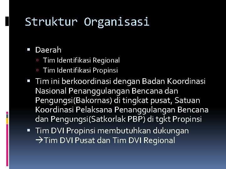 Struktur Organisasi Daerah Tim Identifikasi Regional Tim Identifikasi Propinsi Tim ini berkoordinasi dengan Badan Struktur Organisasi Daerah Tim Identifikasi Regional Tim Identifikasi Propinsi Tim ini berkoordinasi dengan Badan