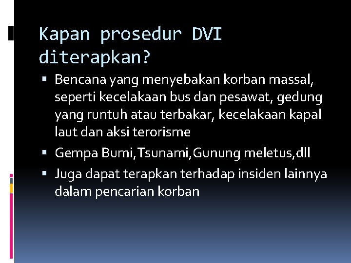 Kapan prosedur DVI diterapkan? Bencana yang menyebakan korban massal, seperti kecelakaan bus dan pesawat, Kapan prosedur DVI diterapkan? Bencana yang menyebakan korban massal, seperti kecelakaan bus dan pesawat,
