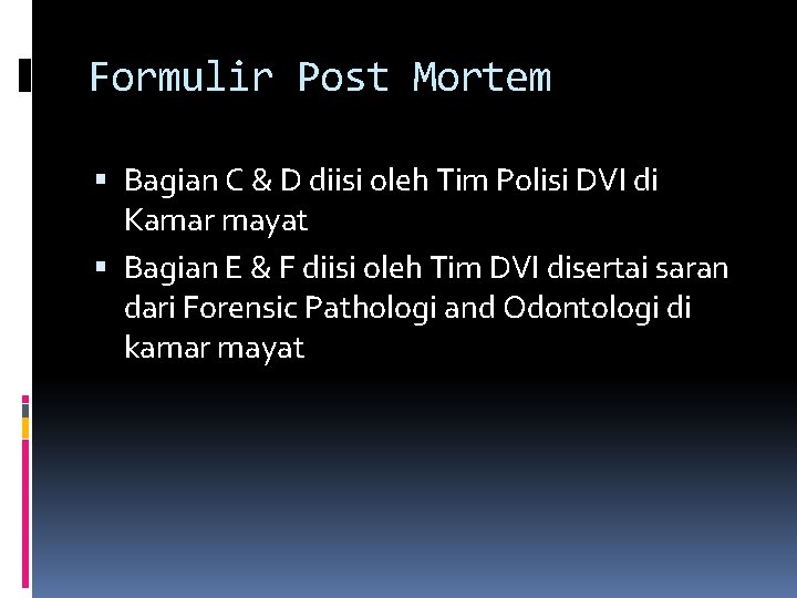 Formulir Post Mortem Bagian C & D diisi oleh Tim Polisi DVI di Kamar Formulir Post Mortem Bagian C & D diisi oleh Tim Polisi DVI di Kamar