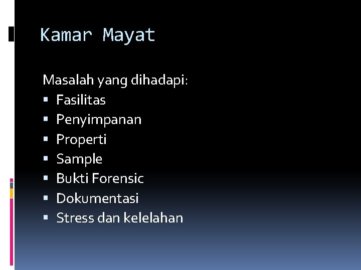Kamar Mayat Masalah yang dihadapi: Fasilitas Penyimpanan Properti Sample Bukti Forensic Dokumentasi Stress dan Kamar Mayat Masalah yang dihadapi: Fasilitas Penyimpanan Properti Sample Bukti Forensic Dokumentasi Stress dan