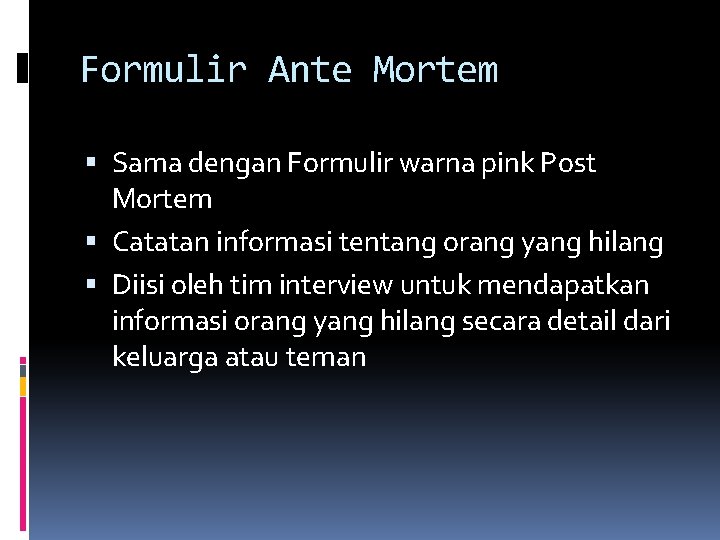Formulir Ante Mortem Sama dengan Formulir warna pink Post Mortem Catatan informasi tentang orang Formulir Ante Mortem Sama dengan Formulir warna pink Post Mortem Catatan informasi tentang orang