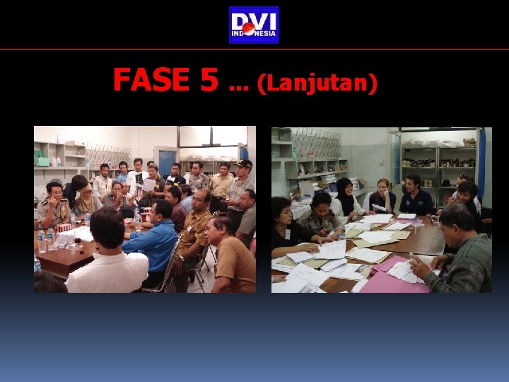 FASE 5. . . (Lanjutan) FASE 5. . . (Lanjutan)
