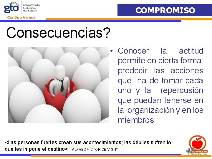 COMPROMISO Consecuencias? • Conocer la actitud permite en cierta forma predecir las acciones que COMPROMISO Consecuencias? • Conocer la actitud permite en cierta forma predecir las acciones que