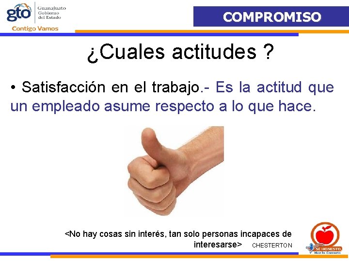 COMPROMISO ¿Cuales actitudes ? • Satisfacción en el trabajo. - Es la actitud que COMPROMISO ¿Cuales actitudes ? • Satisfacción en el trabajo. - Es la actitud que