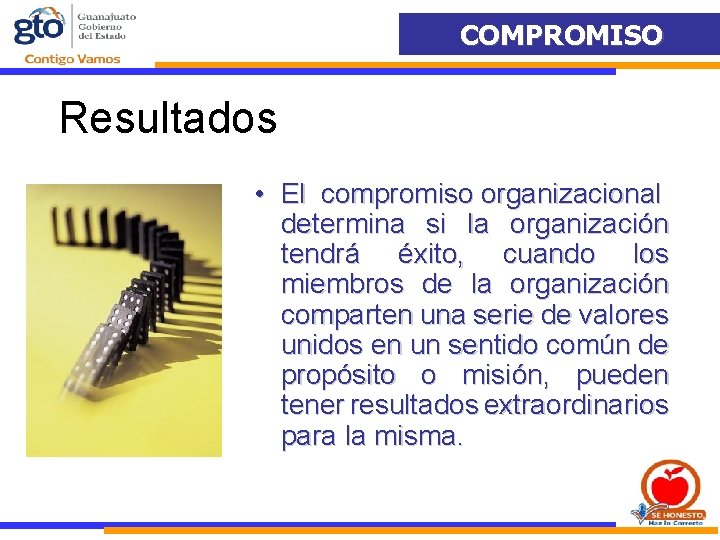 COMPROMISO Resultados • El compromiso organizacional determina si la organización tendrá éxito, cuando los COMPROMISO Resultados • El compromiso organizacional determina si la organización tendrá éxito, cuando los