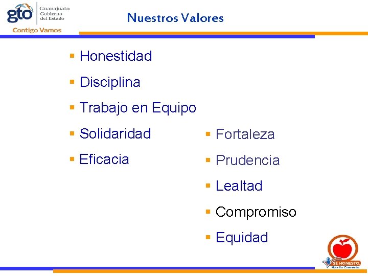 Nuestros Valores COMPROMISO § Honestidad § Disciplina § Trabajo en Equipo § Solidaridad § Nuestros Valores COMPROMISO § Honestidad § Disciplina § Trabajo en Equipo § Solidaridad §