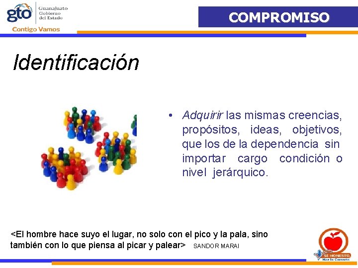 COMPROMISO Identificación • Adquirir las mismas creencias, propósitos, ideas, objetivos, que los de la COMPROMISO Identificación • Adquirir las mismas creencias, propósitos, ideas, objetivos, que los de la