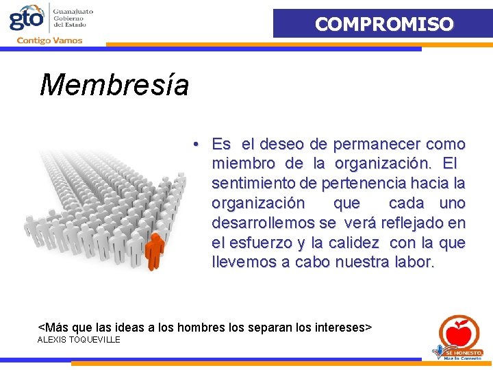 COMPROMISO Membresía • Es el deseo de permanecer como miembro de la organización. El COMPROMISO Membresía • Es el deseo de permanecer como miembro de la organización. El