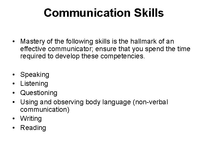 Communication Skills • Mastery of the following skills is the hallmark of an effective