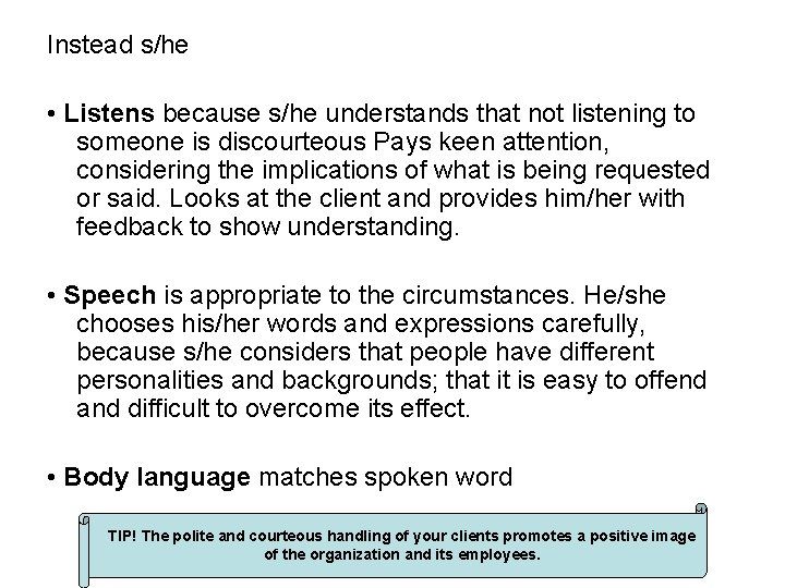 Instead s/he • Listens because s/he understands that not listening to someone is discourteous