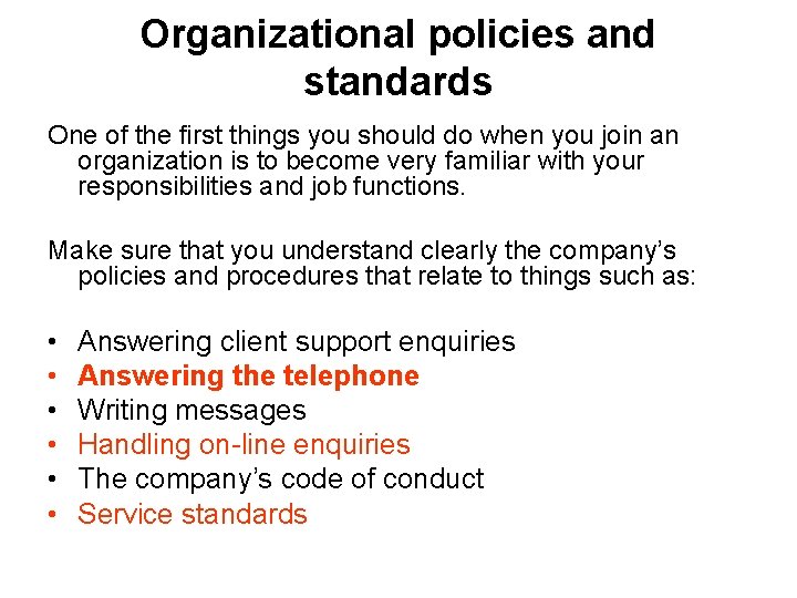 Organizational policies and standards One of the first things you should do when you