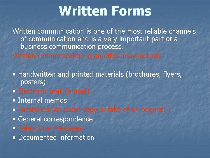 Written Forms Written communication is one of the most reliable channels of communication and