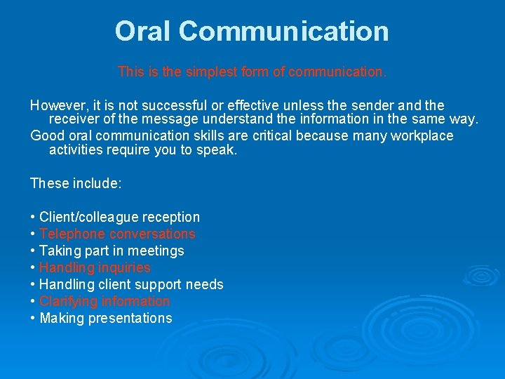 Oral Communication This is the simplest form of communication. However, it is not successful
