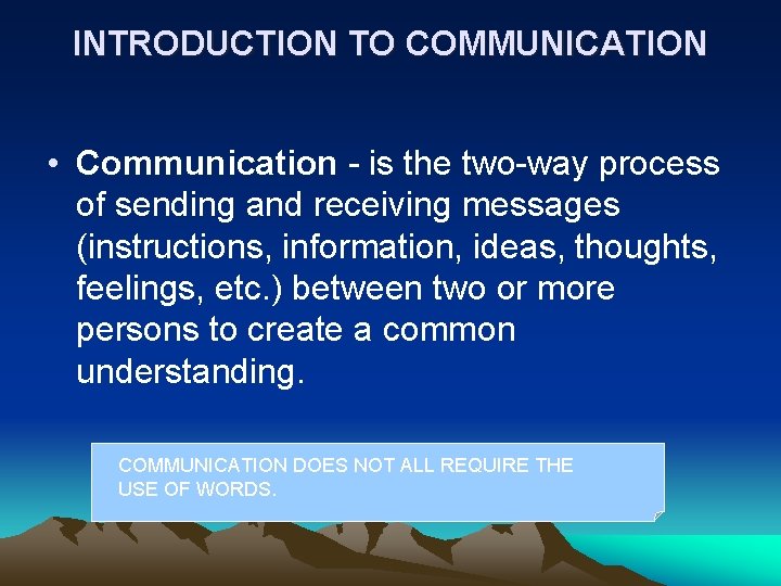 INTRODUCTION TO COMMUNICATION • Communication - is the two-way process of sending and receiving