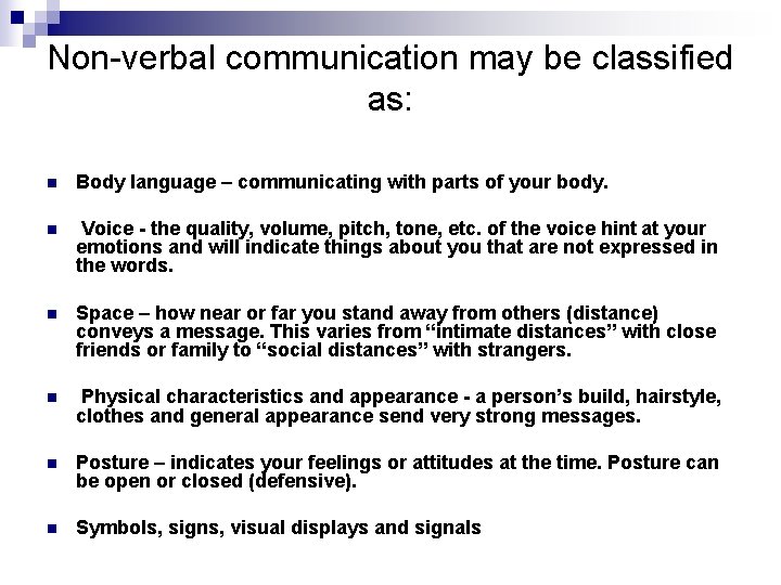 Non-verbal communication may be classified as: n Body language – communicating with parts of