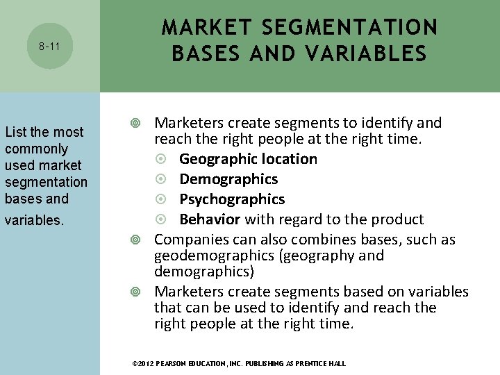 MARKET SEGMENTATION BASES AND VARIABLES 8 -11 List the most commonly used market segmentation MARKET SEGMENTATION BASES AND VARIABLES 8 -11 List the most commonly used market segmentation