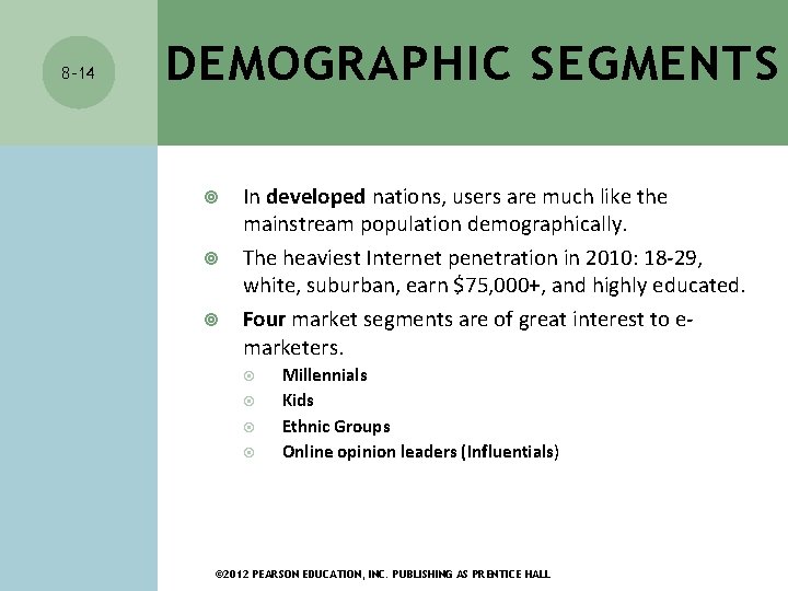 8 -14 DEMOGRAPHIC SEGMENTS In developed nations, users are much like the mainstream population 8 -14 DEMOGRAPHIC SEGMENTS In developed nations, users are much like the mainstream population