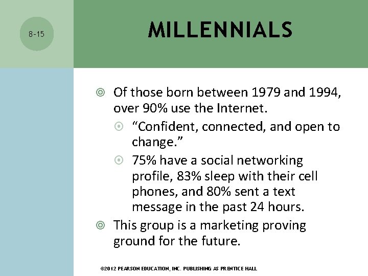 MILLENNIALS 8 -15 Of those born between 1979 and 1994, over 90% use the MILLENNIALS 8 -15 Of those born between 1979 and 1994, over 90% use the