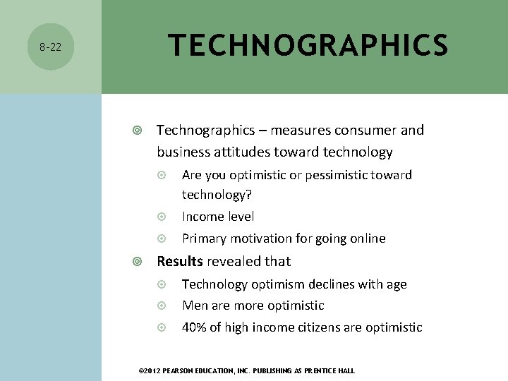 TECHNOGRAPHICS 8 -22 Technographics – measures consumer and business attitudes toward technology Are you TECHNOGRAPHICS 8 -22 Technographics – measures consumer and business attitudes toward technology Are you