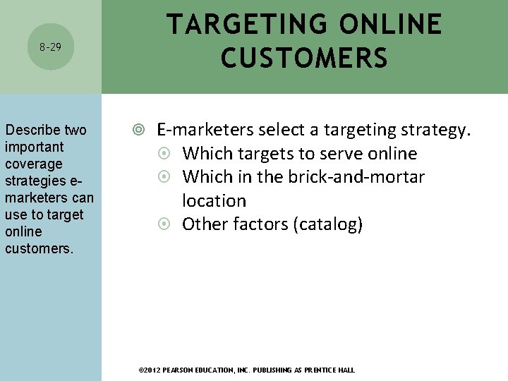 TARGETING ONLINE CUSTOMERS 8 -29 Describe two important coverage strategies emarketers can use to TARGETING ONLINE CUSTOMERS 8 -29 Describe two important coverage strategies emarketers can use to