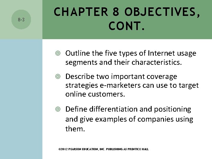 8 -3 CHAPTER 8 OBJECTIVES, CONT. Outline the five types of Internet usage segments 8 -3 CHAPTER 8 OBJECTIVES, CONT. Outline the five types of Internet usage segments