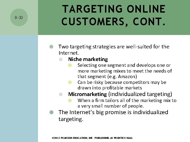 TARGETING ONLINE CUSTOMERS, CONT. 8 -30 Two targeting strategies are well-suited for the Internet. TARGETING ONLINE CUSTOMERS, CONT. 8 -30 Two targeting strategies are well-suited for the Internet.