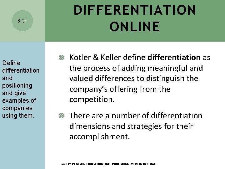 DIFFERENTIATION ONLINE 8 -31 Define differentiation and positioning and give examples of companies using DIFFERENTIATION ONLINE 8 -31 Define differentiation and positioning and give examples of companies using