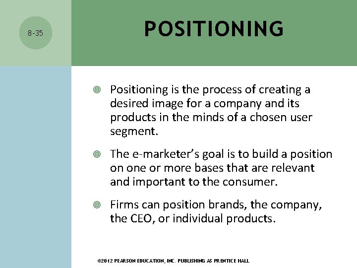 POSITIONING 8 -35 Positioning is the process of creating a desired image for a POSITIONING 8 -35 Positioning is the process of creating a desired image for a